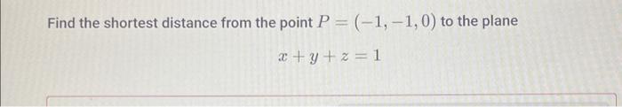 Solved Find the shortest distance from the point P = | Chegg.com