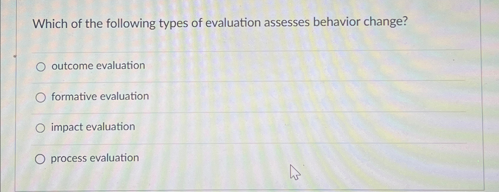 Solved Which of the following types of evaluation assesses | Chegg.com