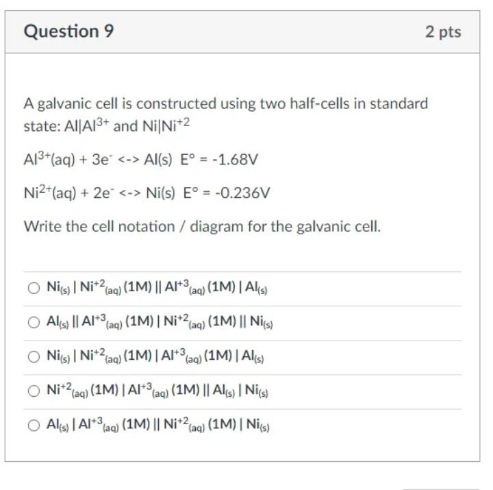 Solved Question 9 2 pts A galvanic cell is constructed using | Chegg.com