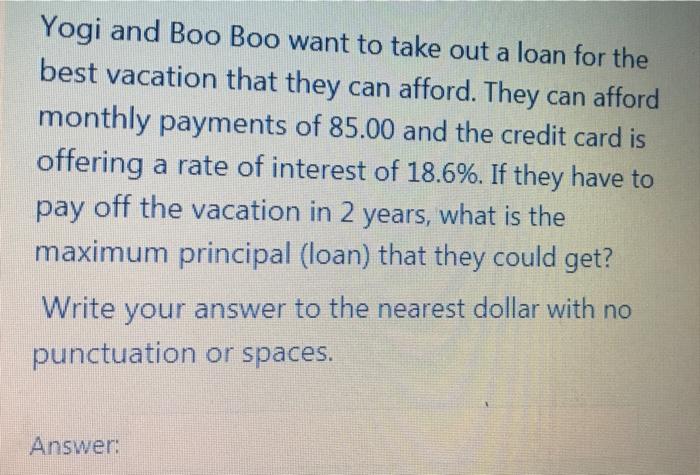 Solved Yogi and Boo Boo want to take out a loan for the best | Chegg.com