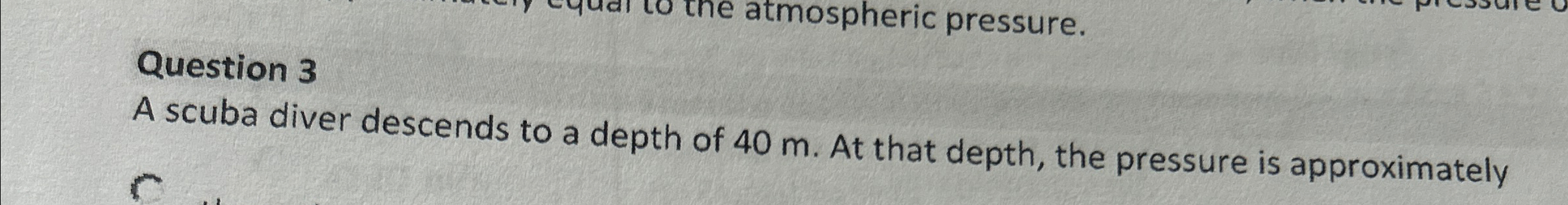 Solved Question 3A scuba diver descends to a depth of 40m. | Chegg.com