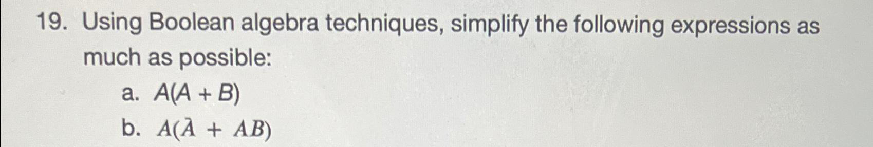 Solved Using Boolean algebra techniques, simplify the | Chegg.com