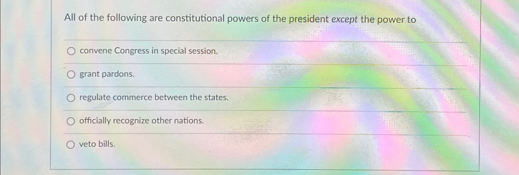 Solved All of the following are constitutional powers of the | Chegg.com