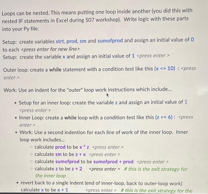 Solved Loops can be nested. This means putting one loop | Chegg.com