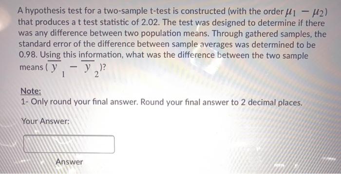 Solved A hypothesis test for a two-sample t-test is | Chegg.com