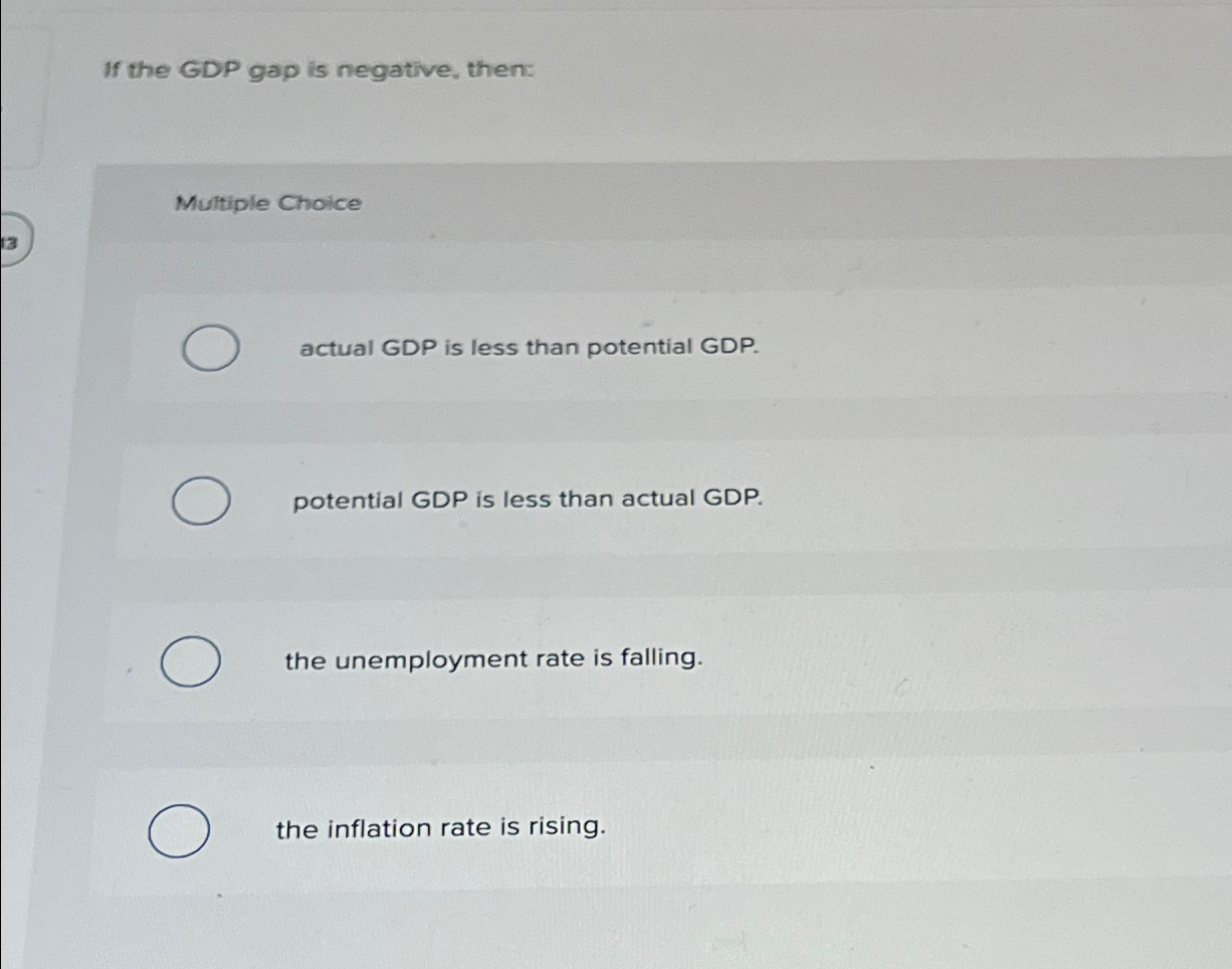 Solved If the GDP gap is negative, then:Multiple | Chegg.com