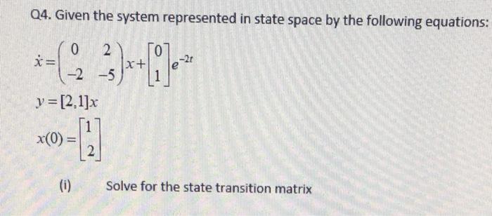 Solved Q4. Given the system represented in state space by | Chegg.com