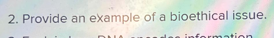 solved-provide-an-example-of-a-bioethical-issue-chegg