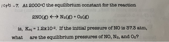 Solved: Lopts - 7. At 2000°C The Equilibrium Constant For Solved: Lopts - 7. At 2000°C The Equilibrium Constant For