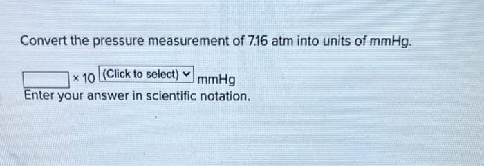 Solved Convert the pressure measurement of 7.16 atm into | Chegg.com