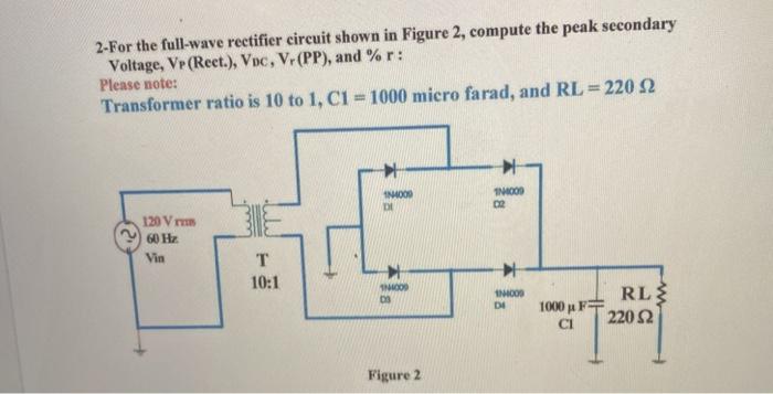 Solved 2-For the full-wave rectifier circuit shown in Figure | Chegg.com