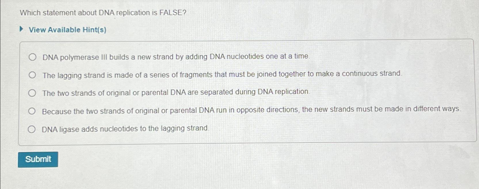 Solved Which statement about DNA replication is FALSE?View | Chegg.com