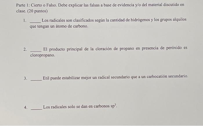 Parte 1: Cierto o Falso. Debe explicar las falsas a base de evidencia y/o del material discutido en clase. (20 puntos) 1. Los