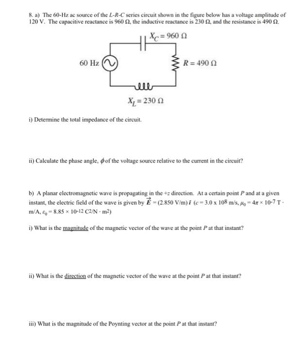 Solved 8. a) The 60-Hz ac source of the L-R-C series circuit | Chegg.com