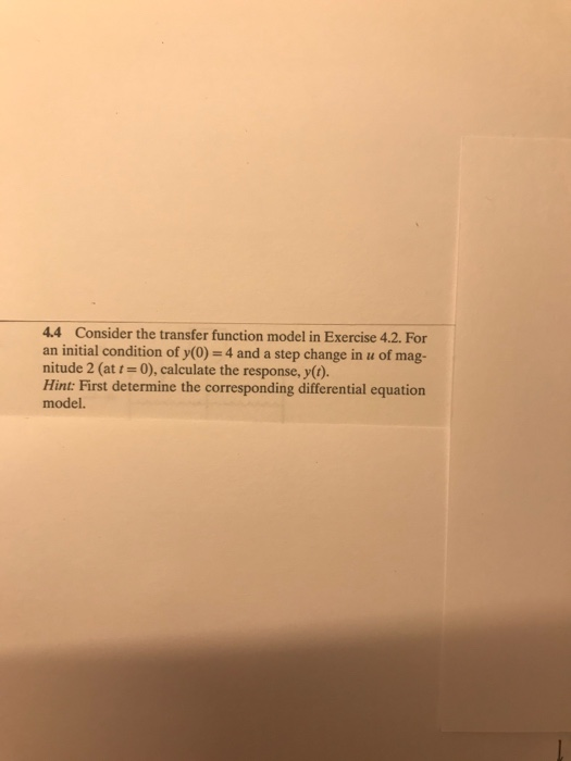 Solved 4.4 Consider the transfer function model in Exercise | Chegg.com