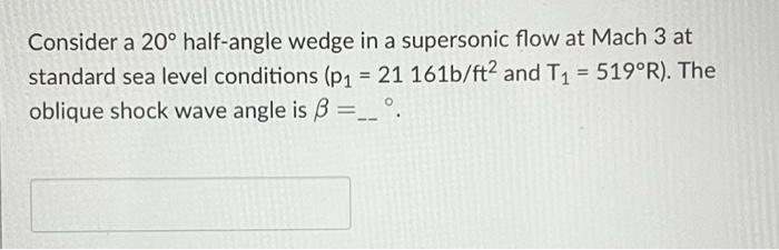 Solved Consider a 20∘ half-angle wedge in a supersonic flow | Chegg.com