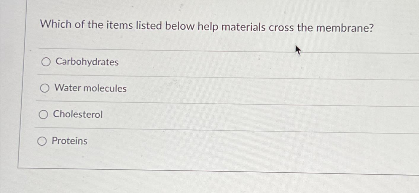 Solved Which of the items listed below help materials cross 