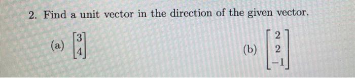Solved 2. Find a unit vector in the direction of the given | Chegg.com