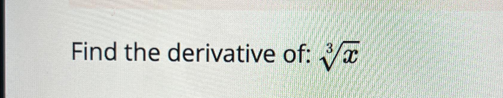 solved-find-the-derivative-of-x3-chegg
