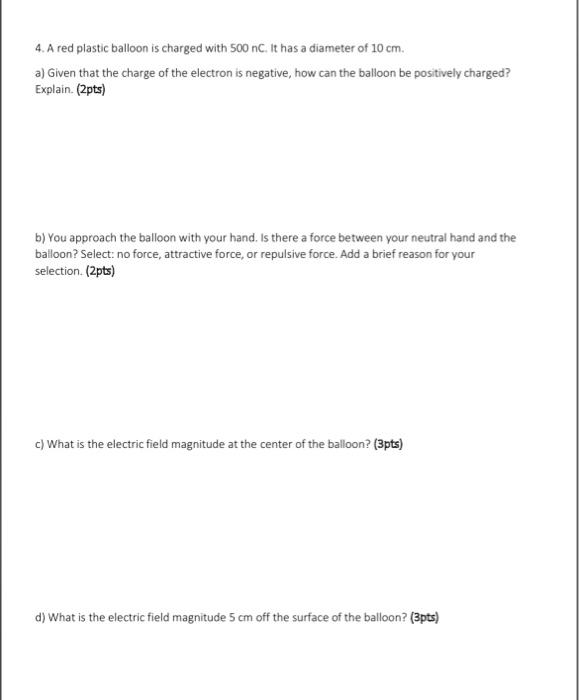 Solved 4. A red plastic balloon is charged with 500nC. It