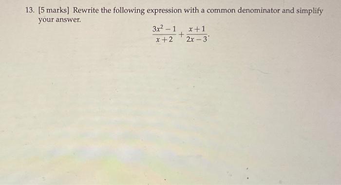 Solved 13. [5 marks] Rewrite the following expression with a | Chegg.com