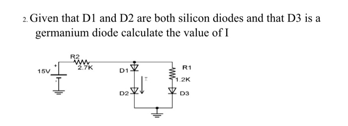 Solved 2. Given That D1 And D2 Are Both Silicon Diodes And | Chegg.com