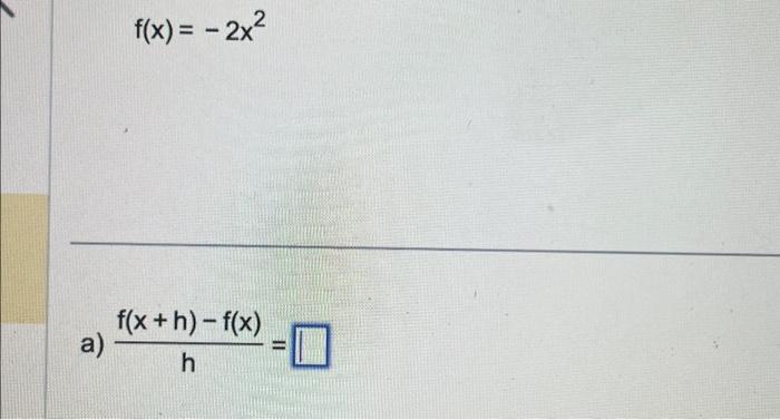 Solved f(x)=−2x2 hf(x+h)−f(x)= | Chegg.com