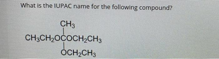 Solved What is the IUPAC name for the following compound? | Chegg.com