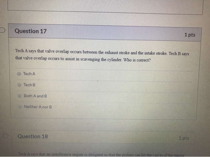 Solved Question 17 1 Pts Tech A Says That Valve Overlap | Chegg.com