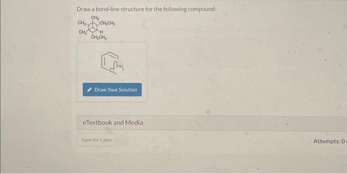 Solved Draw A Bond-line Structure For The Following | Chegg.com