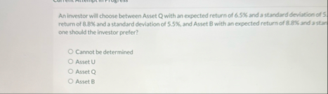 An investor will choose between Asset Q ﻿with an | Chegg.com