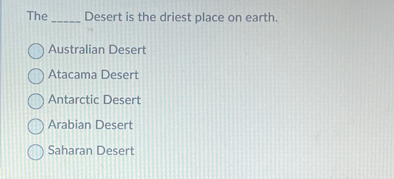 Solved The ﻿Desert is the driest place on earth.Australian | Chegg.com