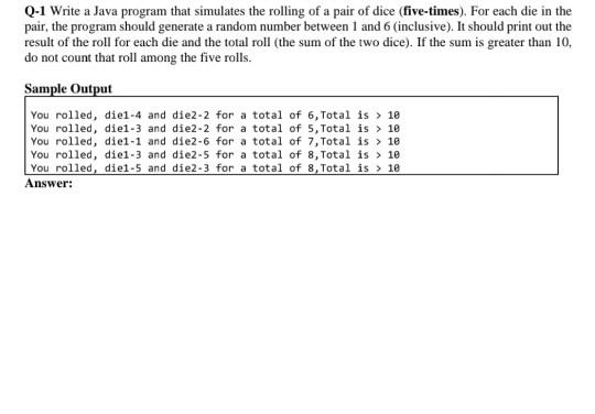 Solved Q-1 Write a Java program that simulates the rolling | Chegg.com