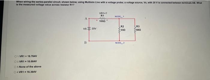 When wiring the series -parallel circult, ahown below, using Multisim Live with a voltage probes a voltage source, Vs, with \