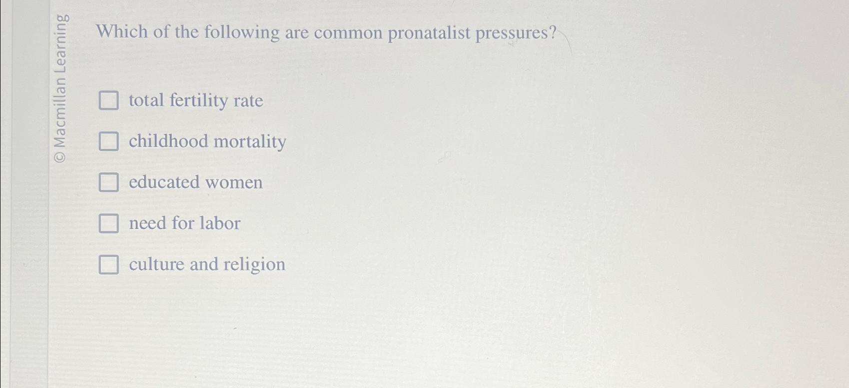 Solved Which of the following are common pronatalist
