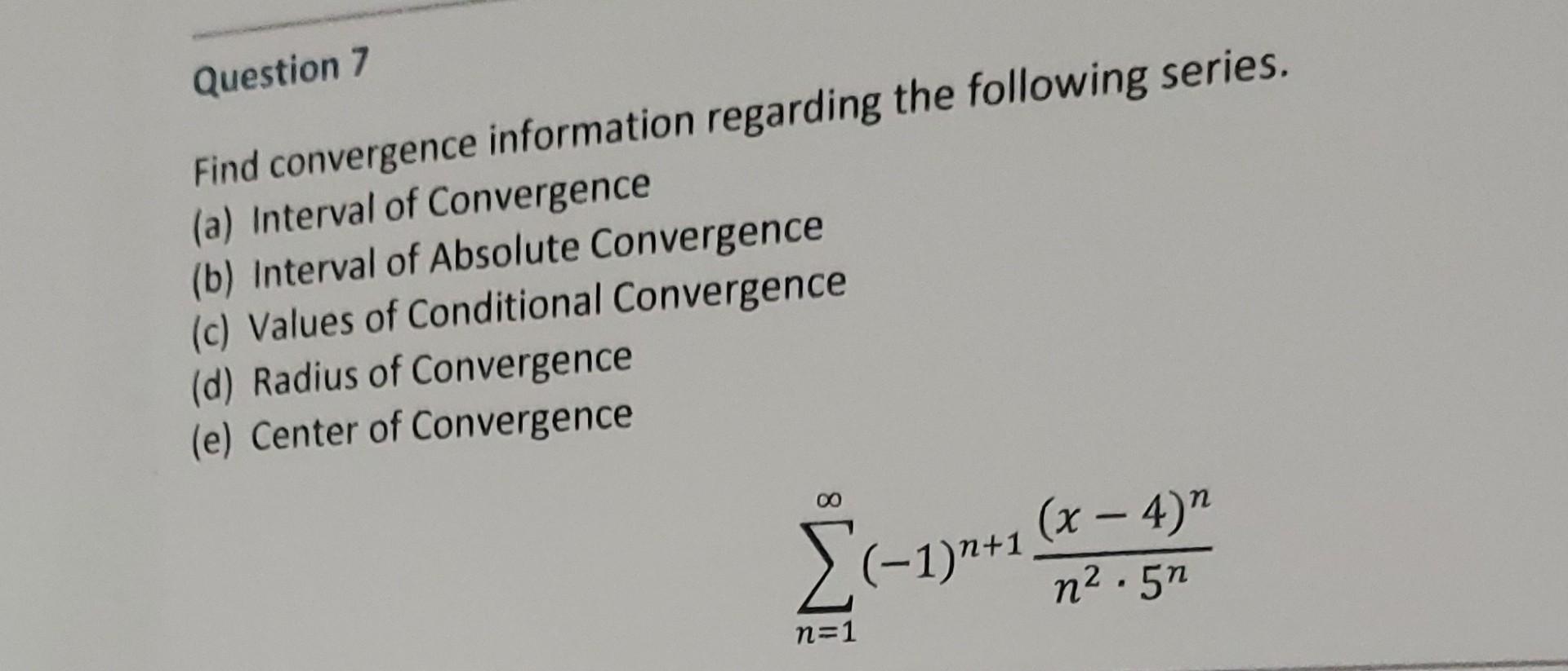 Solved Question 7 Find convergence information regarding the | Chegg.com