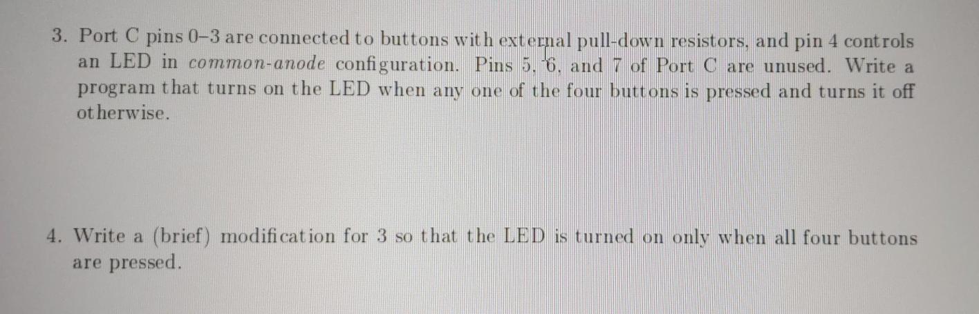 Solved 3. Port C pins 0-3 are connected to buttons with | Chegg.com
