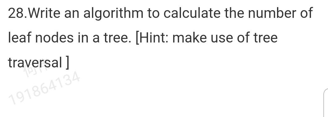 solved-28-write-an-algorithm-to-calculate-the-number-of-leaf-chegg