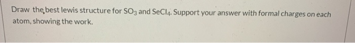 Solved Draw the best lewis structure for SO3 and SeCl4 | Chegg.com