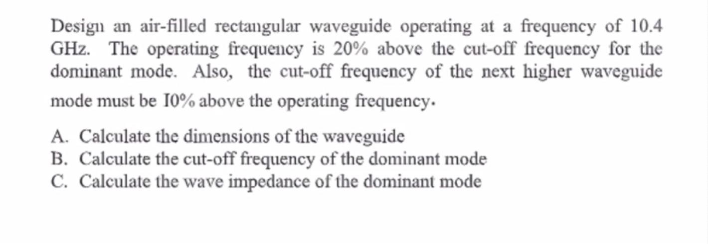 Solved Design an air-filled rectangular waveguide operating | Chegg.com