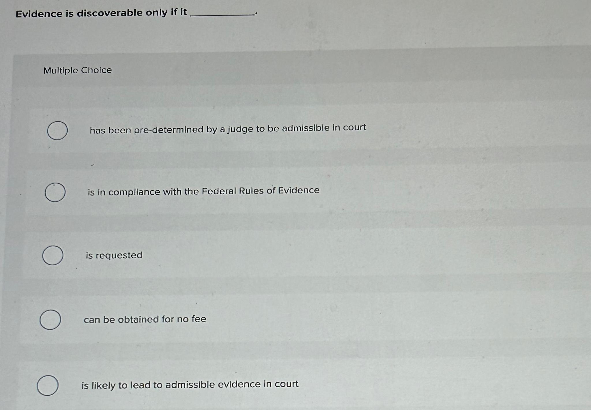 Solved Evidence is discoverable only if it .Multiple | Chegg.com