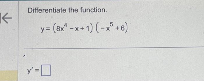 Differentiate the function. \[ y=\left(8 x^{4}-x+1\right)\left(-x^{5}+6\right) \] \[ y^{\prime}= \]