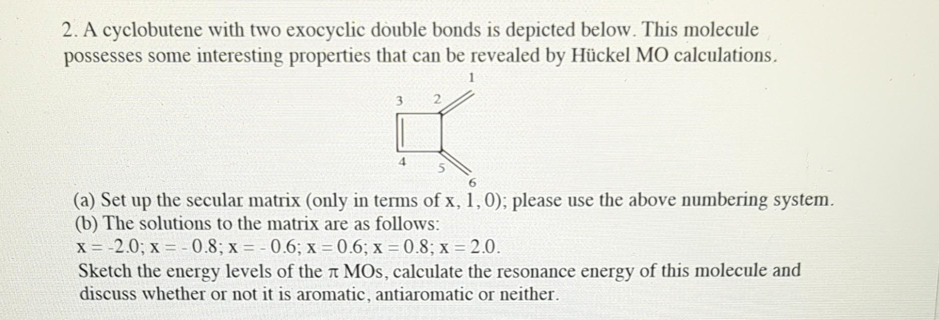 Solved 2. A cyclobutene with two exocyclic double bonds is | Chegg.com