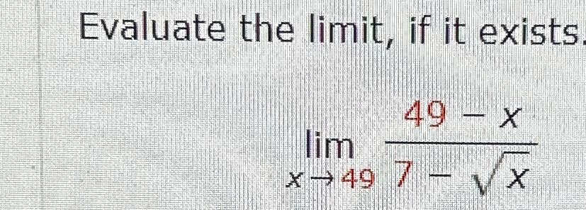 Solved Evaluate The Limit ﻿if It Exists Limx→4949 X7 X2