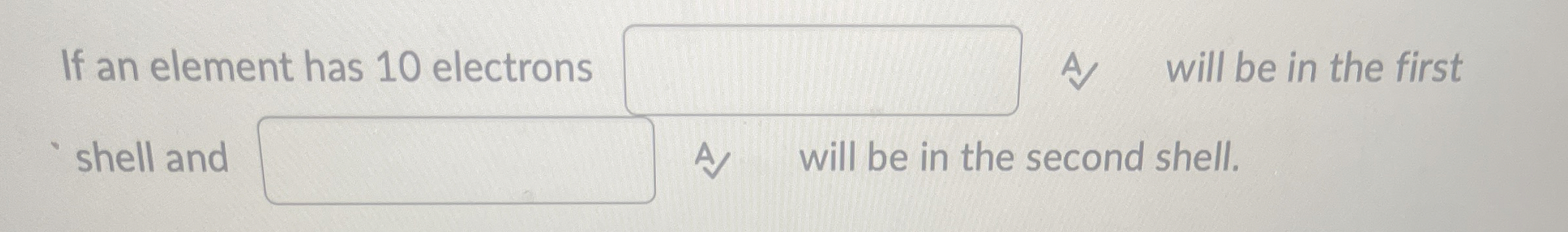 If an element has 10 ﻿electrons ﻿A. ﻿will be in the | Chegg.com