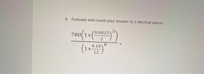 Solved 4. Evaluate and round your answer to 2 decimal | Chegg.com