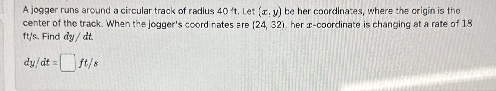 Solved A jogger runs around a circular track of radius 40ft. | Chegg.com