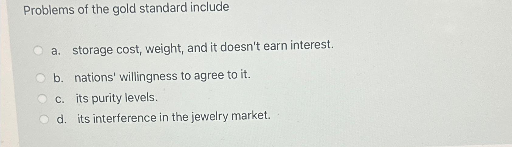 Solved Problems of the gold standard includea. ﻿storage | Chegg.com