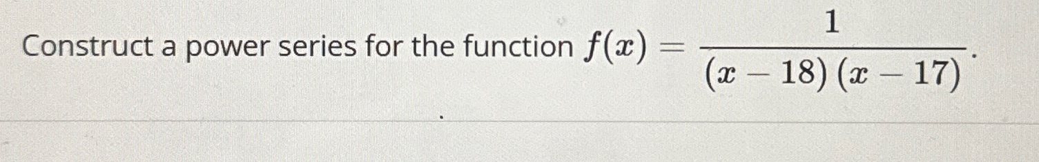 Solved Construct a power series for the function | Chegg.com