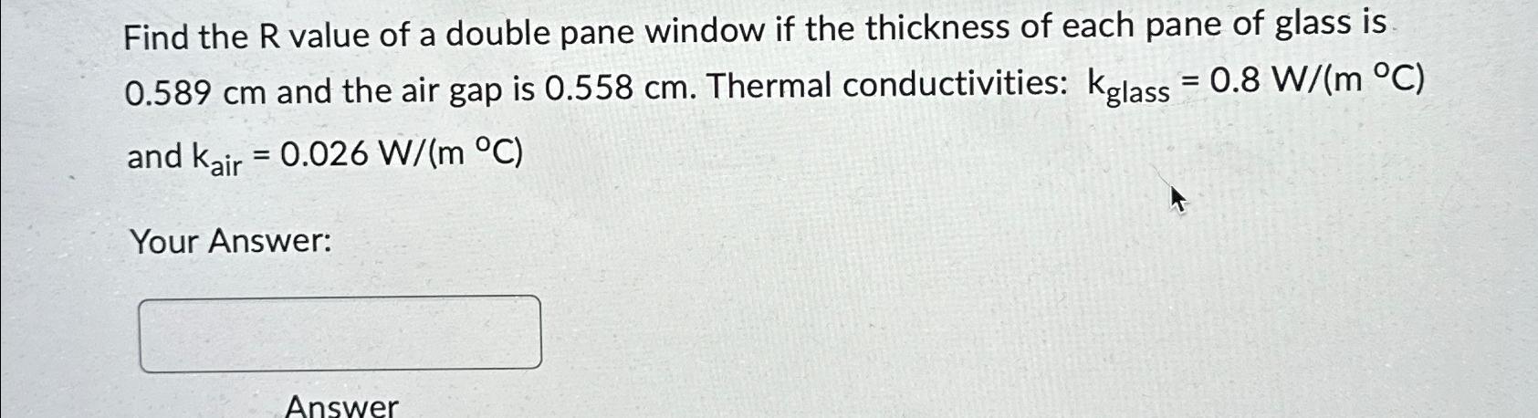 Solved Find the R value of a double pane window if the | Chegg.com